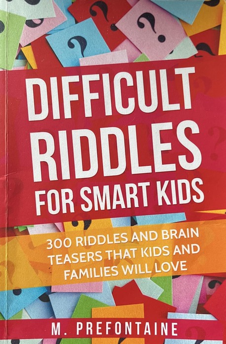 Difficult Riddles For Smart Kids - M. Prefontaine