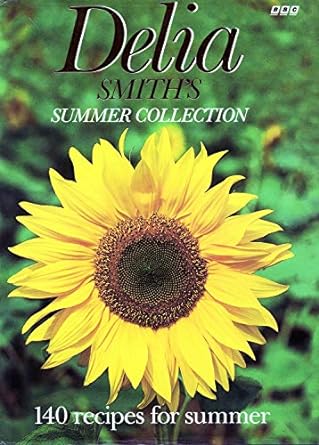 Delia's Summer Collection: 140 Recipes for Summer - Delia Smith
