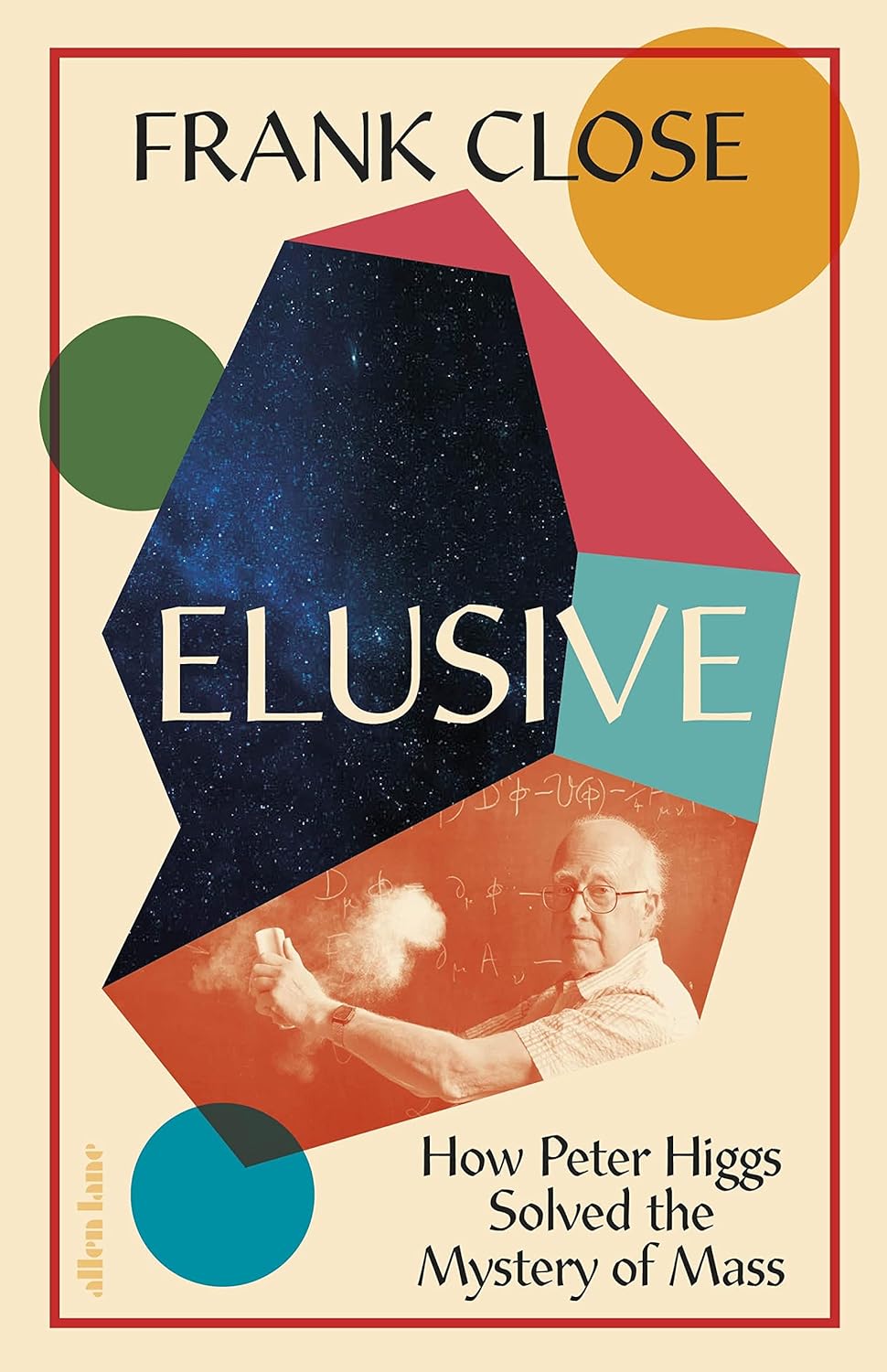 Elusive: How Peter Higgs Solved the Mystery of Mass - Frank Close