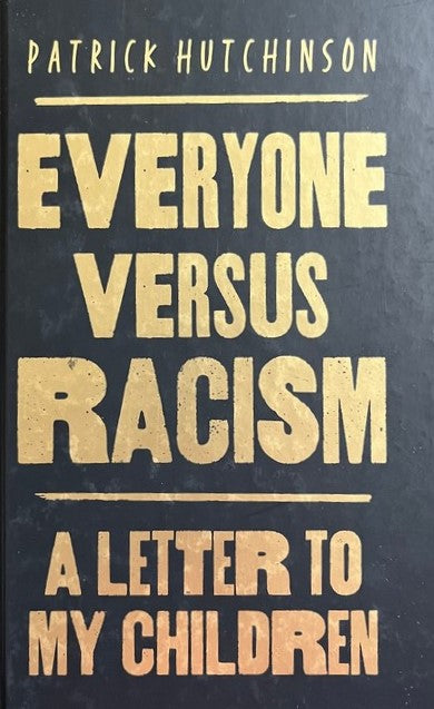 Everyone Versus Racism: A Letter to My Children - Patrick Hutchinson