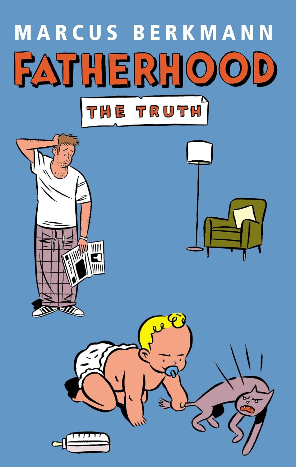 Fatherhood: The Truth - Marcus Berkmann