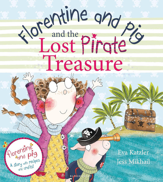 Florentine and Pig and the Lost Pirate Treasure -  Eva Katzler | Jess Mikhail