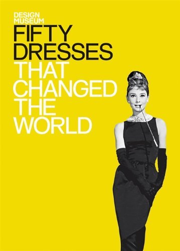 Fifty Dresses That Changed the World - Design Museum