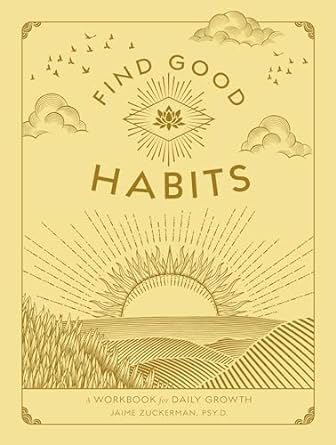 Find Good Habits: A Workbook for Daily Growth - Jaime Zuckerman