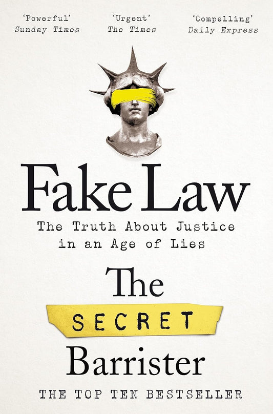 Fake Law: The Truth About Justice in an Age of Lies - The Secret Barrister