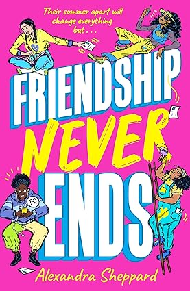 Friendship Never Ends - Alexandra Sheppard