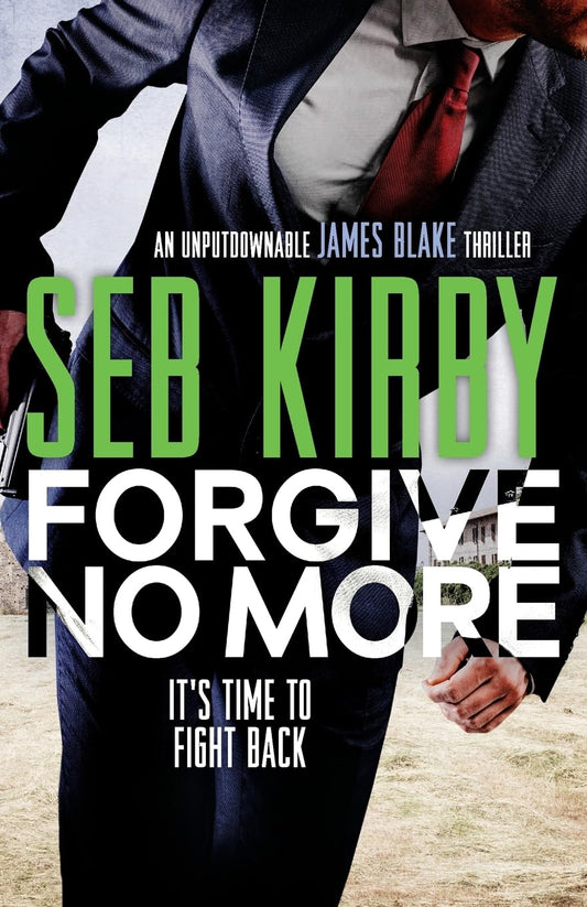 Forgive No More - (James Blake Thriller #3) - Seb Kirby