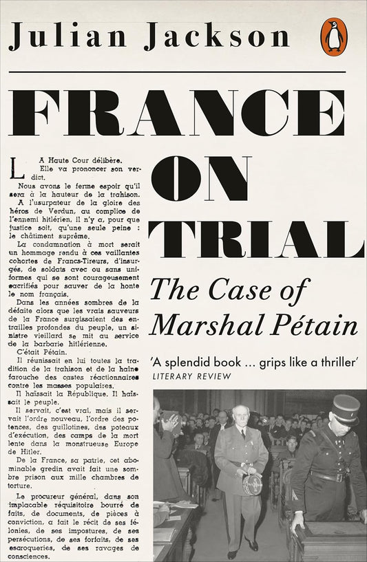 France on Trial: The Case of Marshal Pétain - Julian Jackson