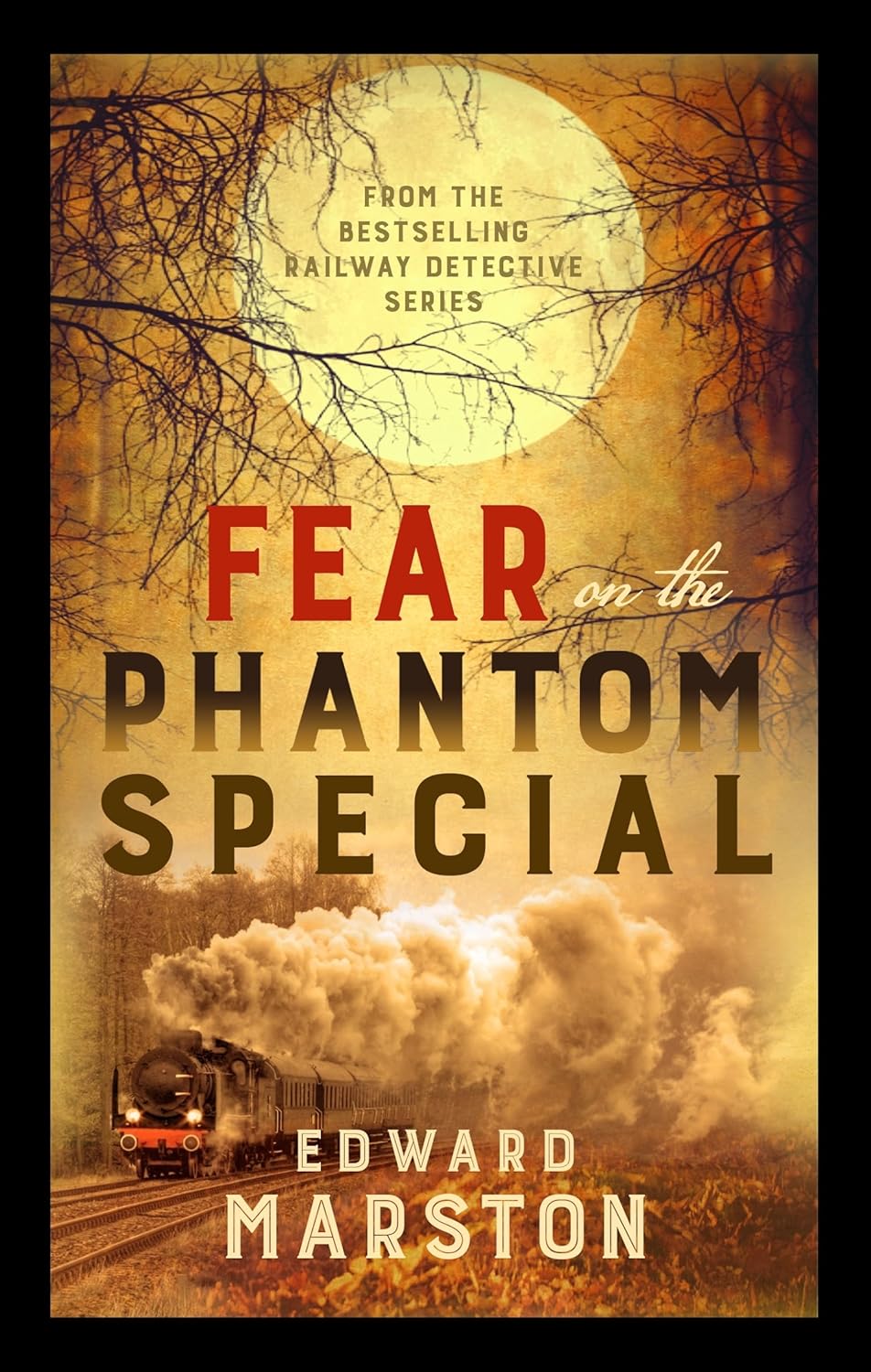 Fear on the Phantom Special ((Railway Detective Series #17) - Edward Marston
