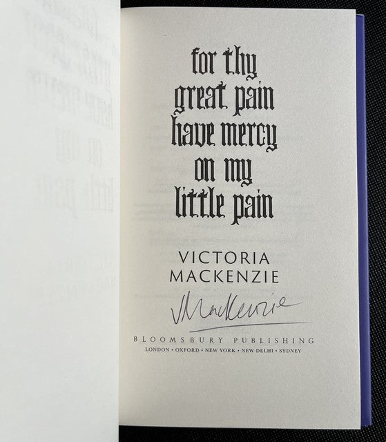 For Thy Great Pain Have Mercy On My Little Pain - Victoria MacKenzie - SIGNED FIRST EDITION