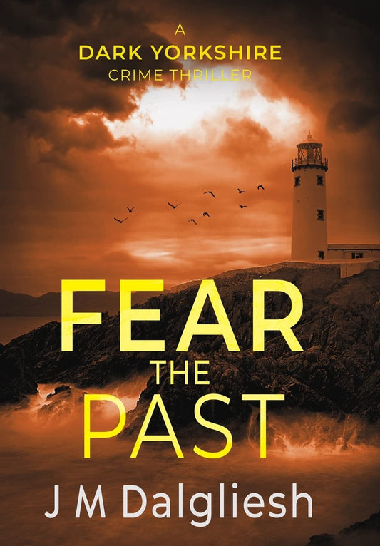 Fear the Past (The Dark Yorkshire Series #5) - J M Dalgliesh