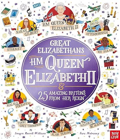 Great Elizabethans: HM Queen Elizabeth II and 25 Amazing Britons from Her Reign - Imogen Russell Williams & Sara Mulvanny