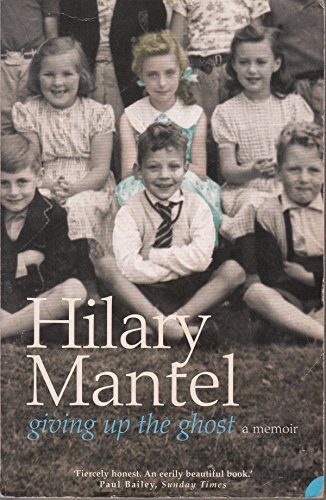 Giving Up the Ghost: A Memoir - Hilary Mantel