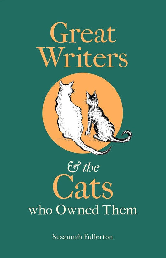 Great Writers and the Cats who Owned Them - Susannah Fullerton