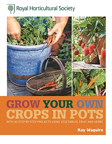 Grow Your Own Crops in Pots - Kay Maguire