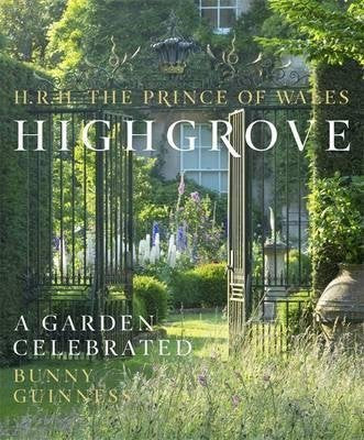 Highgrove: A Garden Celebrated - HRH The Prince of Wales | Bunny Guinness