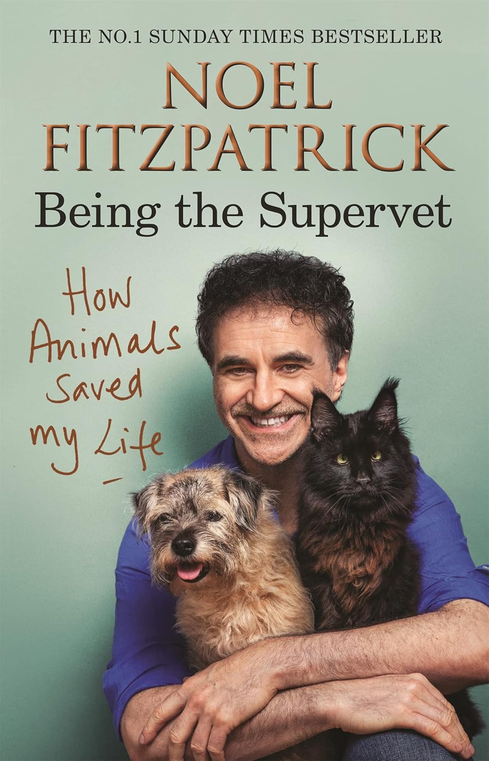 How Animals Saved My Life: Being the Supervet - Noel Fitzpatrick