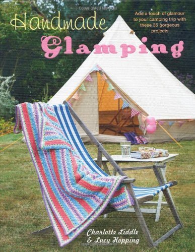 Handmade Glamping - Charlotte Liddle | Lucy Hopping