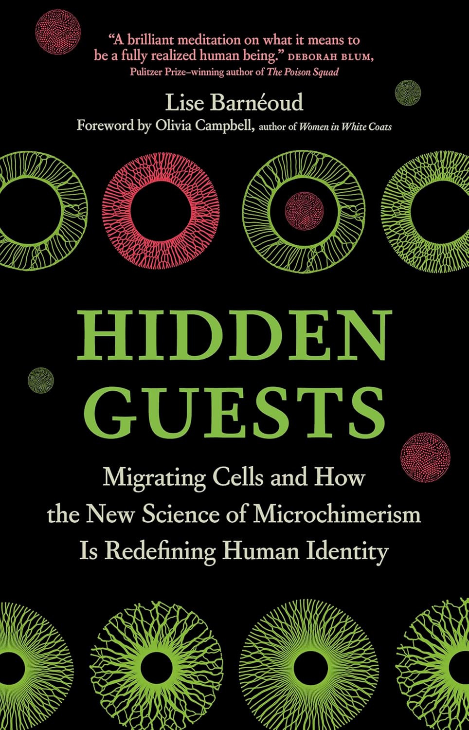 Hidden Guests: Migrating Cells and How the New Science of Microchimerism Is Redefining Human Identity - Lise Barneoud