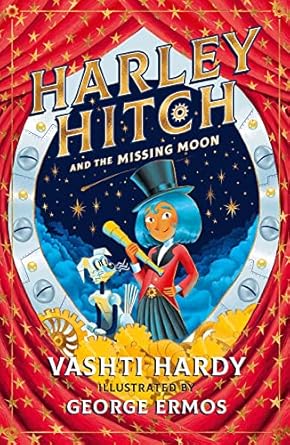 Harley Hitch and the Missing Moon - Vashti Hardy