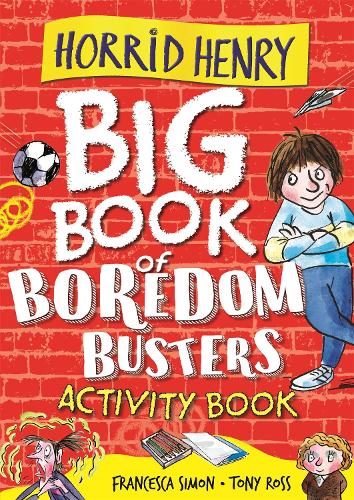 Horrid Henry: Big Book of Boredom Busters: Activity Book - Francesca Simon | Tony Ross