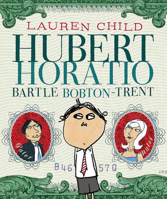 Hubert Horatio Bartle Bobton-Trent - Lauren Child