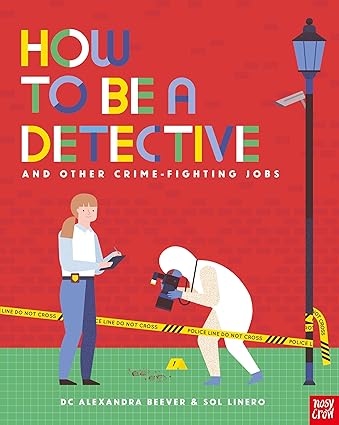 How to be a Detective and other Crime-Fighting Jobs - DC Alexandra Beever & Sol Linero