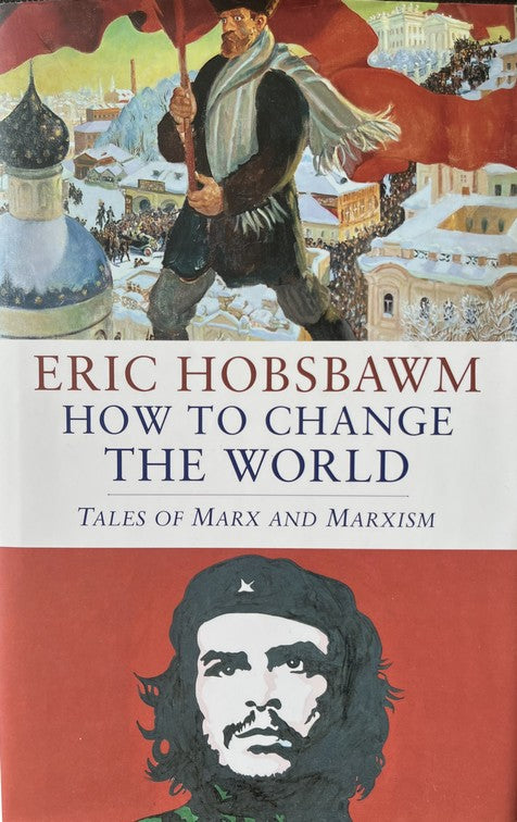 How to Change the World - Eric Hobsbawm