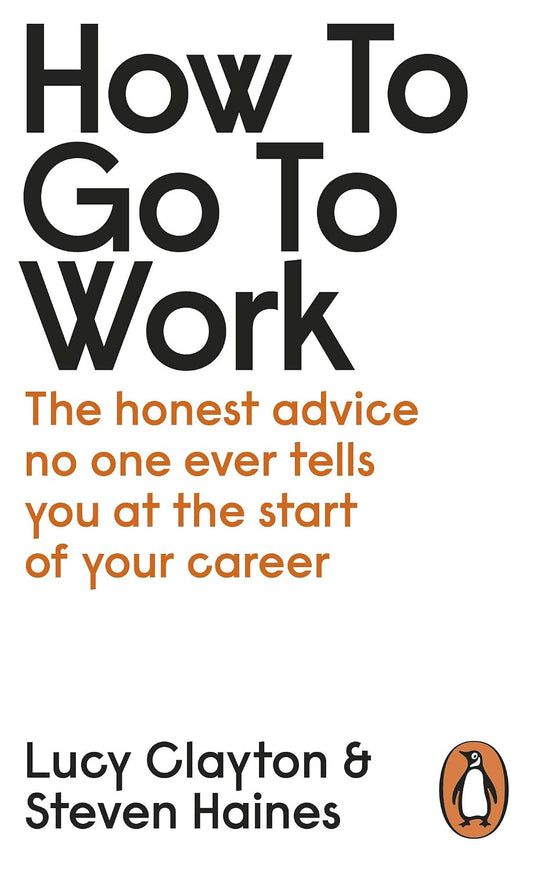 How to go to Work - Lucy Clayton & Steven Haines