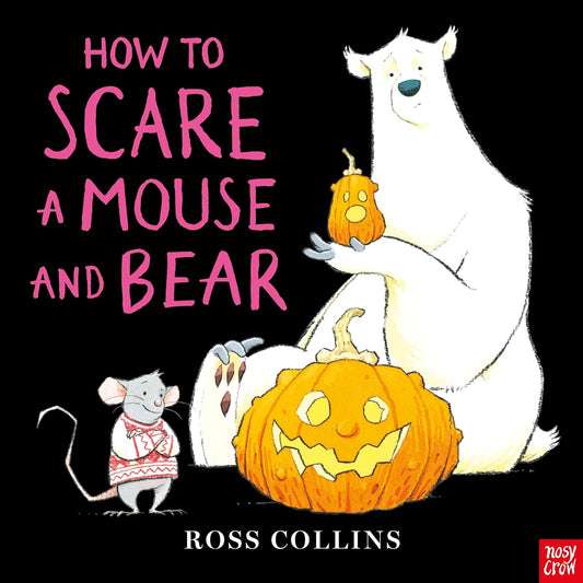 How to Scare a Mouse and Bear - Ross Collins