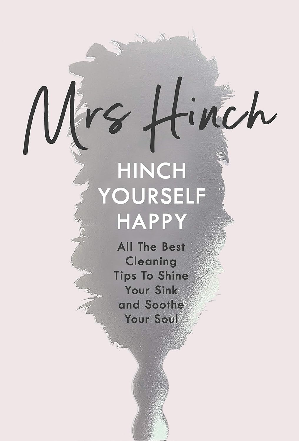 Hinch Yourself Happy: All The Best Cleaning Tips To Shine Your Sink And Soothe Your Soul - Mrs Hinch
