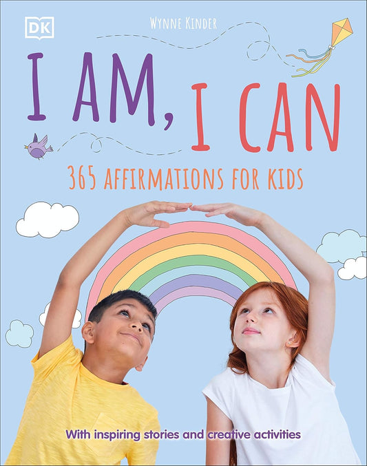 I Am, I Can: 365 affirmations for kids - Wynne Kinder