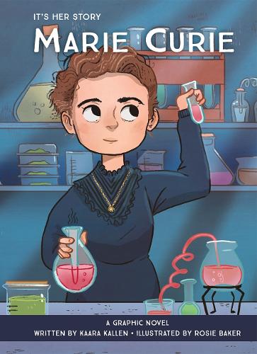 It's Her Story Marie Curie - Kaara Kallen | Rosie Baker