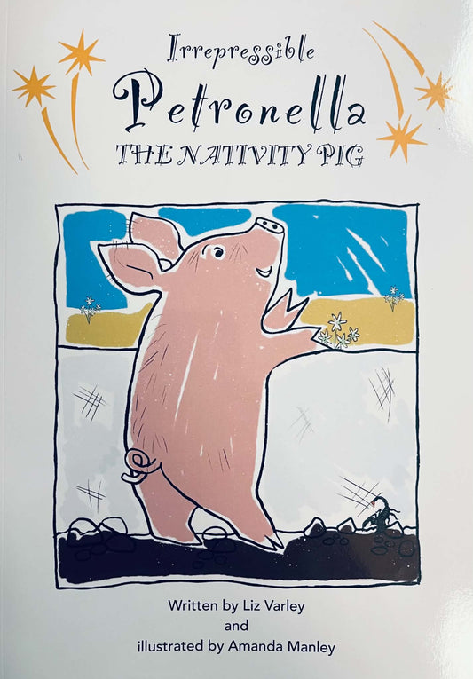 Irrepressible Petronella, The Nativity Pig - Liz Varley | Amanda Manley