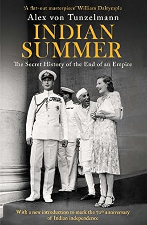 Indian Summer: The Secret History of the End of an Empire - Alex von Tunzelmann