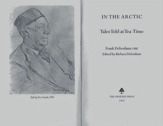 IN THE ARCTIC: Tales Told at Tea Time - Frank Debenham