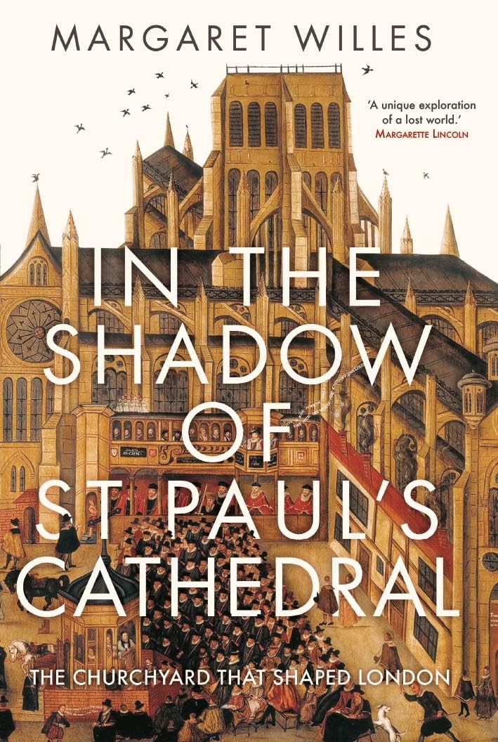 In the Shadow of St Paul's Cathedral: The Churchyard that Shaped London