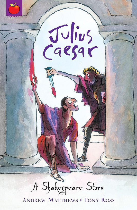 Julius Caesar: A Shakespeare Story - Andrew Matthews | Tony Ross