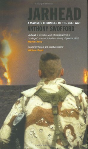 Jarhead: A Marine's Chronicle of The Gulf War - Anthony Swofford