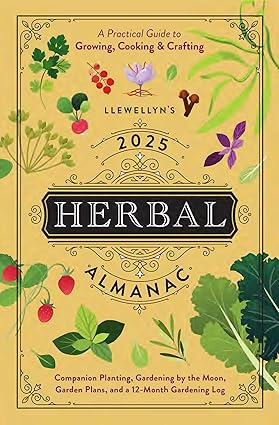 Llewellyn's 2025 Herbal Almanac: A Practical Guide to Growing, Cooking & Crafting - Llewellyn