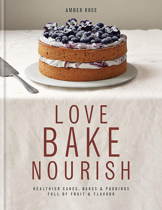 Love Bake Nourish - Amber Rose