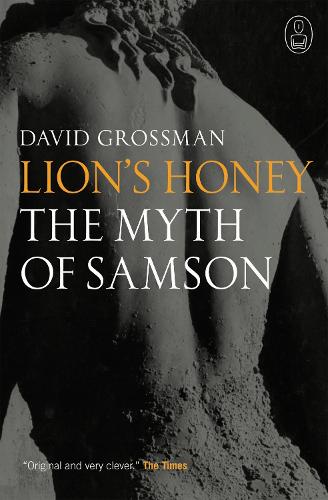 Lion's Honey: The Myth of Samson - David Grossman | Stuart Schoffman