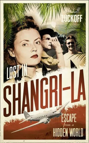 Lost in Shangri-La: Escape from a Hidden World - A True Story