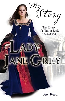 My Story: Lady Jane Grey - Sue Reid