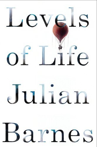Levels of Life - Julian Barnes