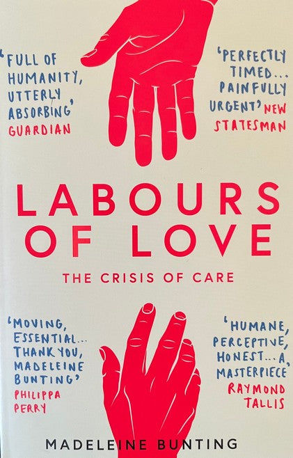 Labours of Love: The Crisis of Care - Madeleine Bunting