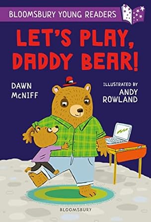 Let's Play, Daddy Bear (A Bloomsbury Young Reader: Purple Book Band) - Dawn McNiff | Andy Rowland