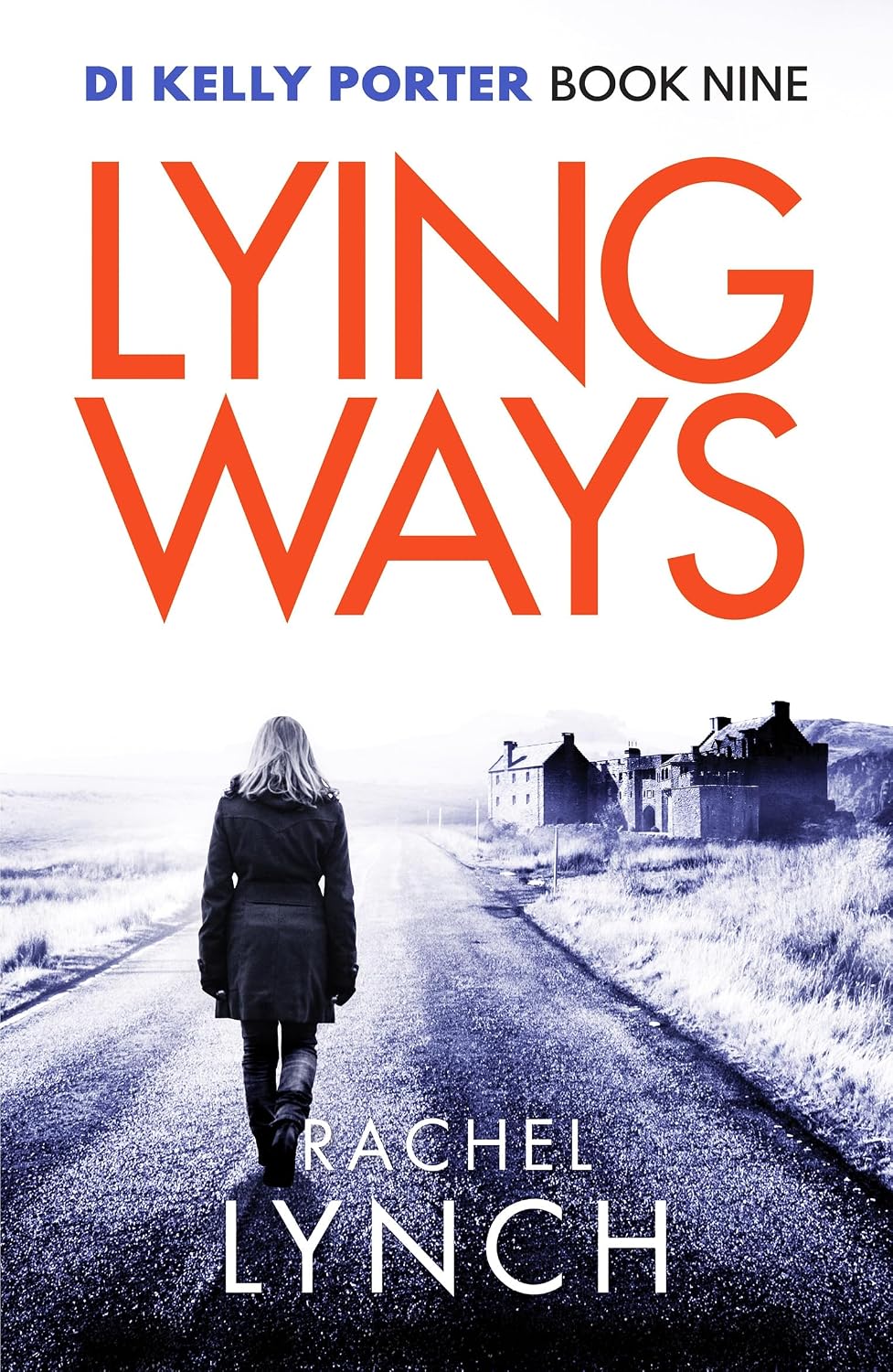 Lying Ways (Detective Kelly Porter Series #9) - Rachel Lynch