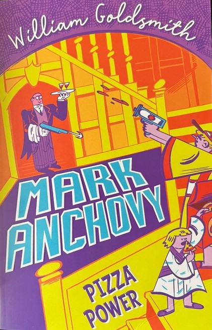 Mark Anchovy: Pizza Power - William Goldsmith