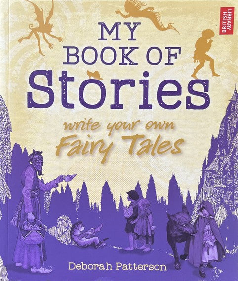 Write Your Own Fairy Tales: My Book of Stories - Deborah Patterson